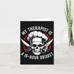 My Therast Is A 16-hours Brisket Chef Skull (on Ba Card