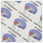 My Thinking Cannot Be Outsourced Brain Anatomy Fabric