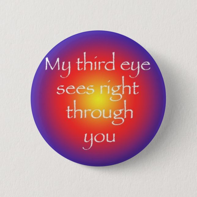 My Third Eyes See Right Through You blue Pinback Button (Front)