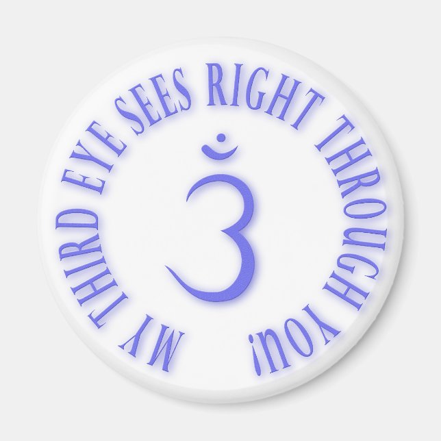 My Third Eyes See Right Through You Magnet (Front)