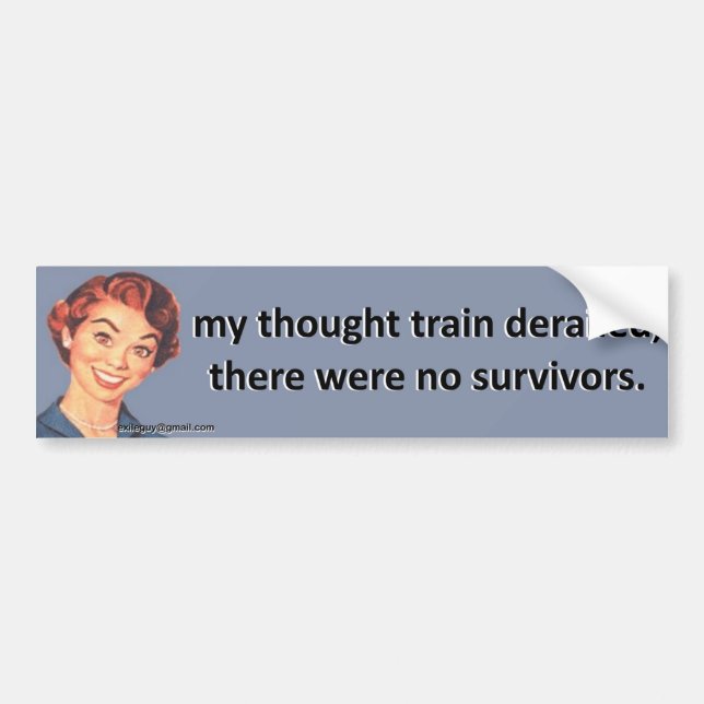 my thought train derailed... bumper sticker (Front)