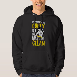 My Thoughts Are Dirty But My Welds Are Clean Funny Hoodie