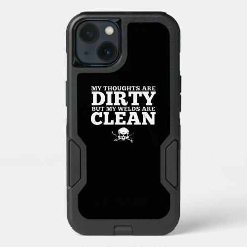 My Thoughts Are Distry But My Welder Are Clean iPhone 13 Case