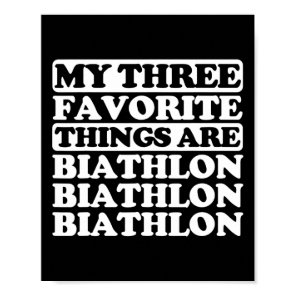 My Three Favorite Things Include Biathlon  Poster