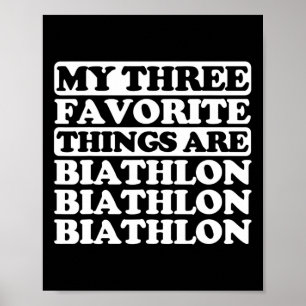 My Three Favorite Things Include Biathlon Poster