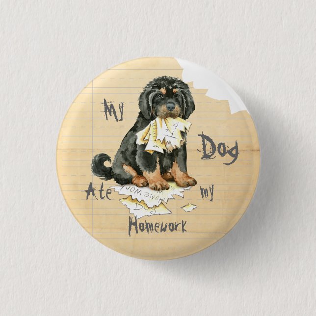 My Tibetan Mastiff Ate My Homework Pinback Button (Front)