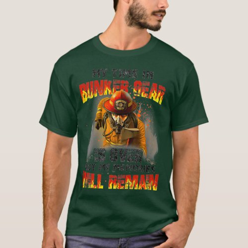 My Time In Bunker Gear Is Over  Firefighter Gift T_Shirt