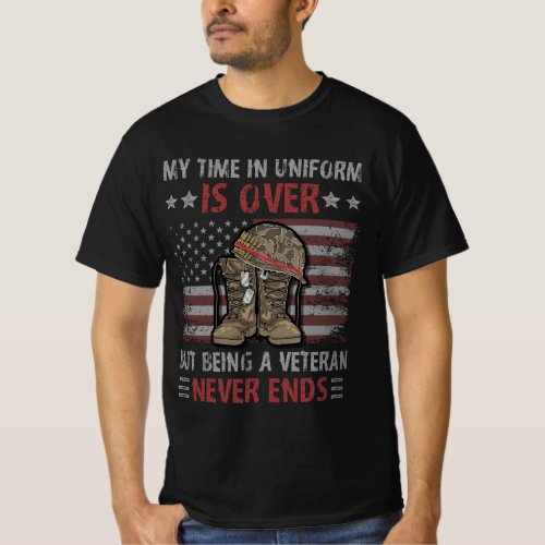 My Time In Uniform Is Over But Being A Veteran Nev T_Shirt