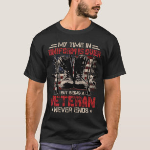 My Time In Uniform Is Over But Being A Veteran Nev T-Shirt