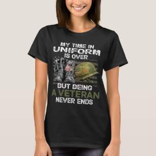 My Time In Uniform Is Over But Being A Veteran Nev T-Shirt