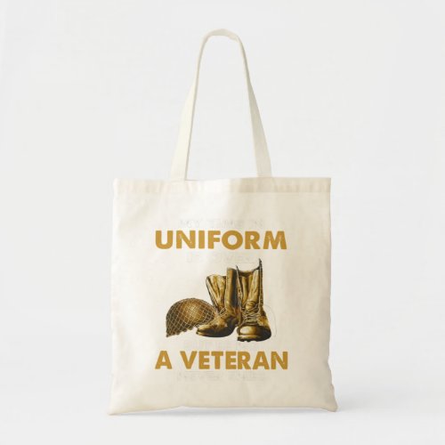 My Time In Uniform Is Over But Being A Veteran Nev Tote Bag