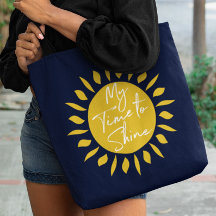 My Time To Shine, Sun Print Tote Bag