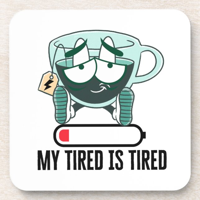 My tired iS tired.w Beverage Coaster (Front)