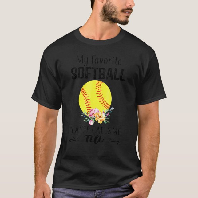 My Titi Softball Player Calls Me Nanny Mother's Da T-Shirt (Front)