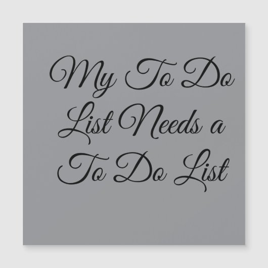 My To Do List Needs a To Do List 😂 (Front)