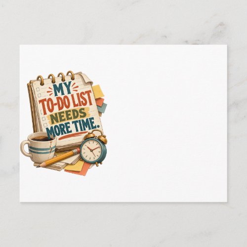 My To-Do List Needs More Time – Funny Productivity Postcard