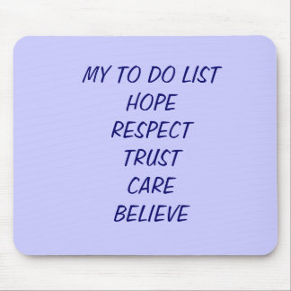 MY TO DO LISTHOPERESPECTTRUSTCAREBELIEVE MOUSE PAD