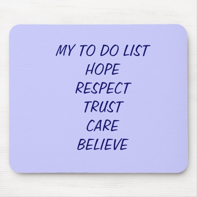 MY TO DO LISTHOPERESPECTTRUSTCAREBELIEVE MOUSE PAD (Front)