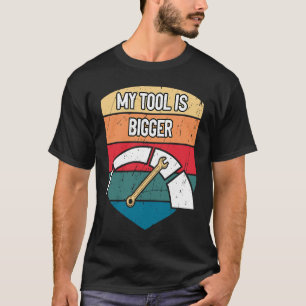 My Tool Is Bigger Mechanic Adult Humor Car Repair T-Shirt