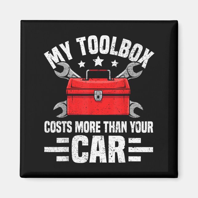 My Toolbox Costs More Than Your Car Funny Auto Mec Magnet (Front)