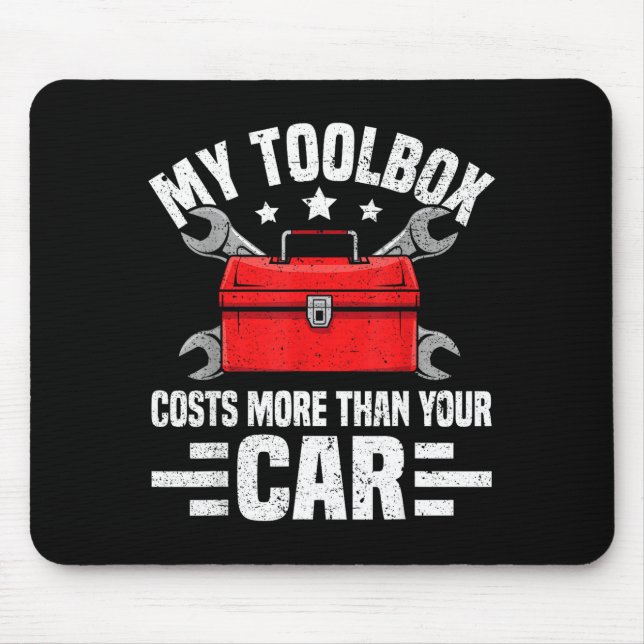 My Toolbox Costs More Than Your Car Funny Auto Mec Mouse Pad (Front)