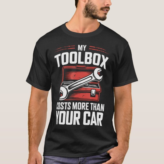My Toolbox Costs More Than Your Car Funny T-Shirt (Front)