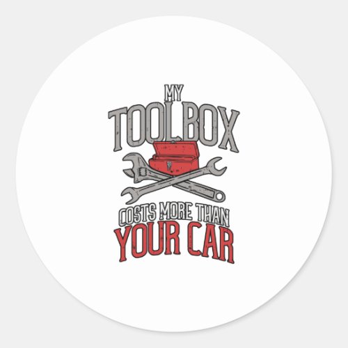 My Toolbox Costs More than Your Car Mechanic Gift Classic Round Sticker