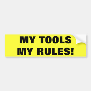 My Tools My Rules Bumper Sticker