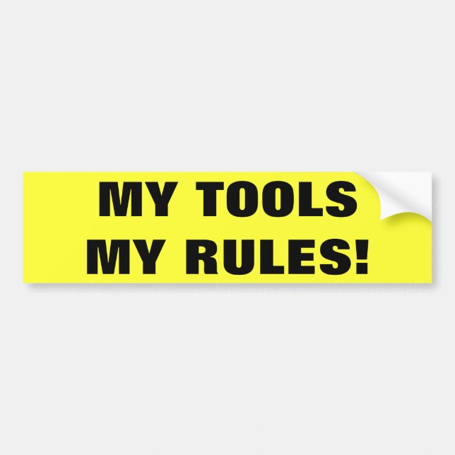My Tools My Rules Bumper Sticker (Front)