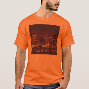My Town is the Truth T-Shirt