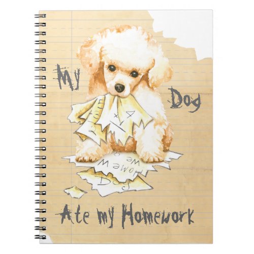 My Toy Poodle Ate My Homework Notebook