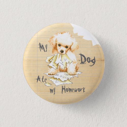 My Toy Poodle Ate My Homework Pinback Button