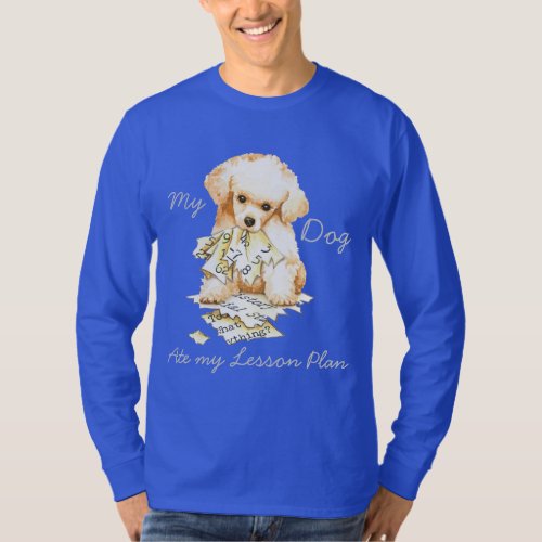 My Toy Poodle Ate my Lesson Plan T_Shirt