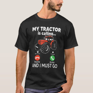 My Tractor Is Calling And I Must Go Funny Tractor T-Shirt