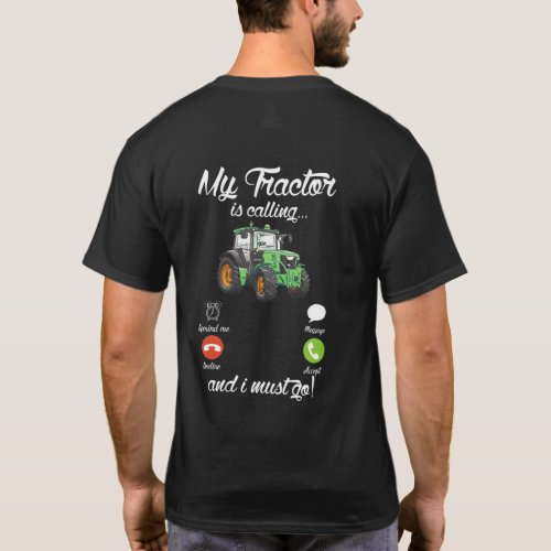 My Tractor Is Calling and I Must Go Tractor lover T_Shirt