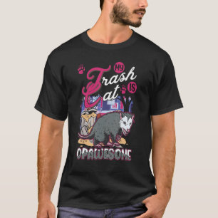 My trash cat is opawesome Possum Opossum T-Shirt