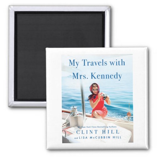 My Travels with Mrs Kennedy Magnet