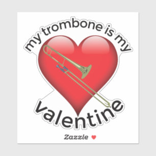 My Trombone is my Valentine Sticker
