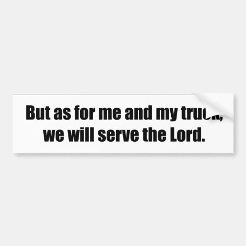 my truck will serve the Lord bumper sticker