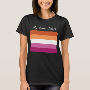 My True Colors, LGBTQ+ Lesbian Flag Colors T-Shirt