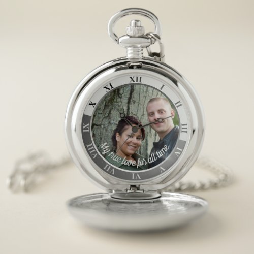 My True Love For All Time Photo and Custom Message Pocket Watch