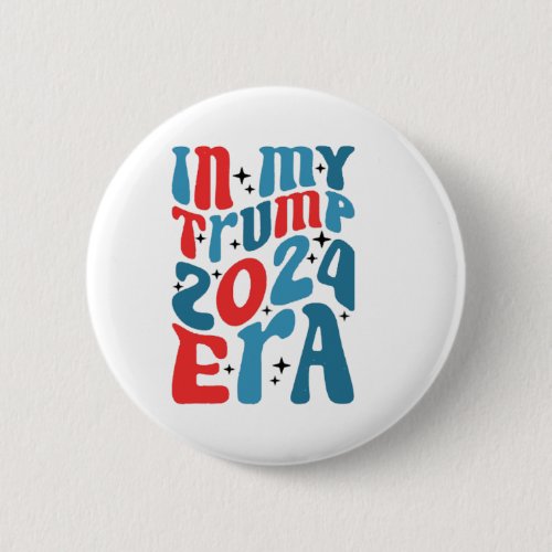 My Trump 2024 Era Groovy Trump 2024 Election Retro Button