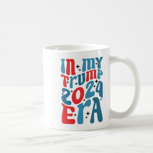 My Trump 2024 Era Groovy Trump 2024 Election Retro Coffee Mug