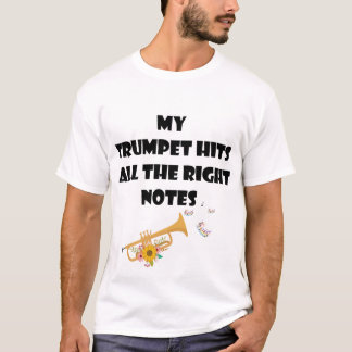 My Trumpet Hits All the Right Notes - Music Lover T-Shirt
