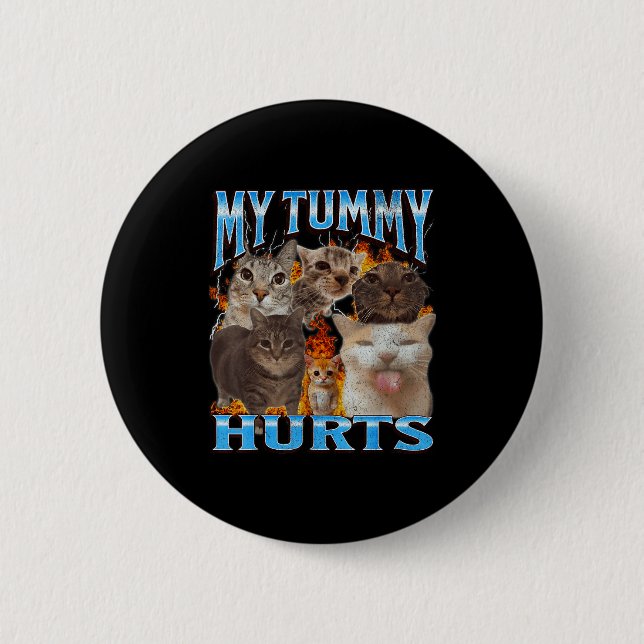 My Tummy Hurts Funny Cat Meme Bootleg Graphic  Button (Front)