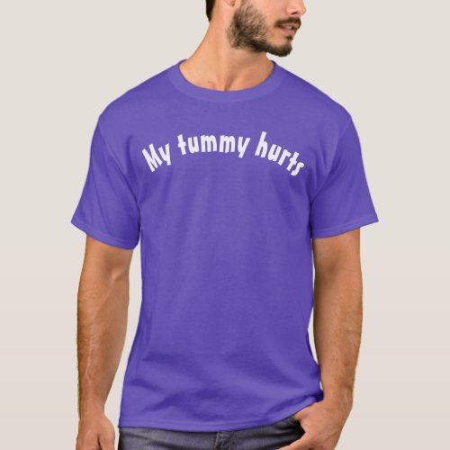 My Tummy Hurts T_Shirt