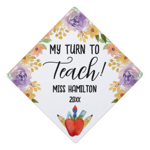 My Turn To Teach! Teacher Graduation Personalized Cap Topper