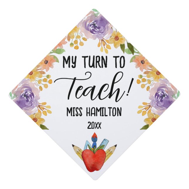 My Turn To Teach! Teacher Graduation Personalized Cap Topper (Front)
