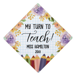 My Turn To Teach! Teacher Graduation Personalized Cap Topper