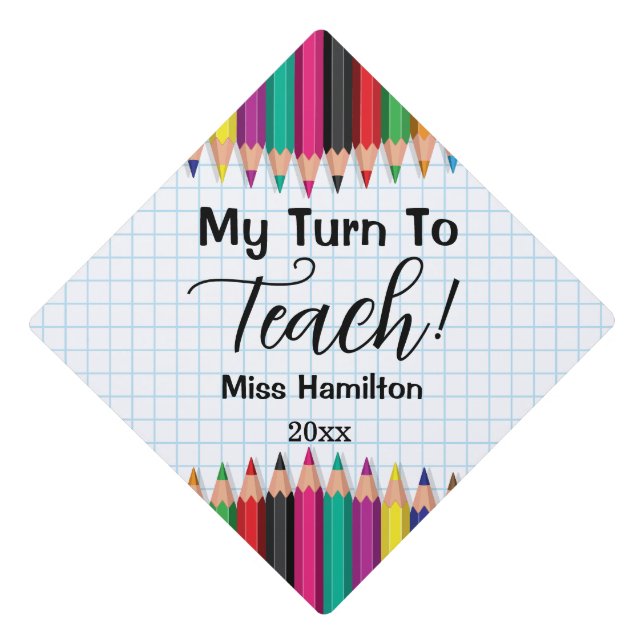 My Turn To Teach! Teacher Graduation Personalized Graduation Cap Topper (Front)